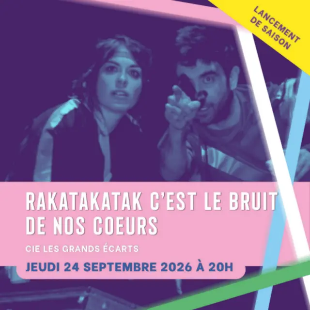 Théâtre - Rakatakatak c'est le bruit de nos cœurs_Aix-en-Provence