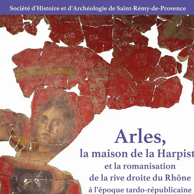 Conférence : Arles, la maison de la Harpiste et la romanisation de la rive droite du Rhône_Saint-Rémy-de-Provence