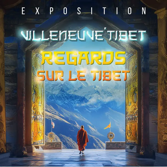 Expo Tibet « Regards sur le Tibet »_Villeneuve-Loubet