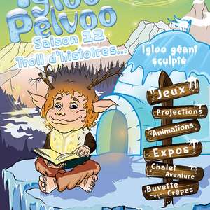 Igloo Pelvoo Saison 12 "Troll d'Histoires" !