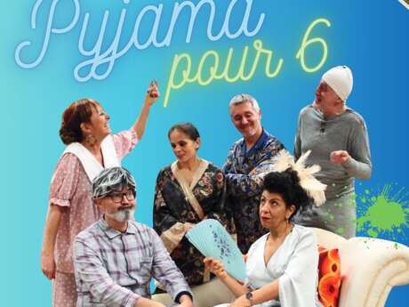 Théâtre : pyjama pour 6 Le 22 fév 2025