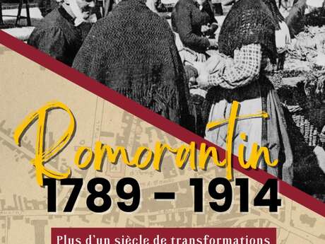 " Romorantin 1789-1914, plus d'un siècle de transformations "