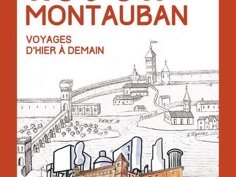 Soñando con Montauban: viajes de ayer a mañana Soñando con Montauban: viajes de ayer a mañana