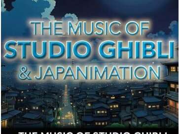 The Music of Studio Ghibli & Japanimation