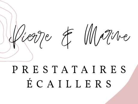 Pierre & Marine - PRESTATION ÉCAILLER Pierre & Marine - PRESTATION ÉCAILLER