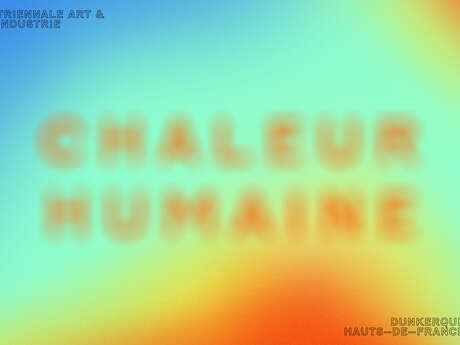 Triennale Art & Industrie - Chaleur humaine