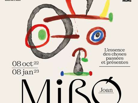 Exposition Joan Miró. L'essence des choses passées et présentes Exposition Joan Miró. L'essence des choses passées et présentes