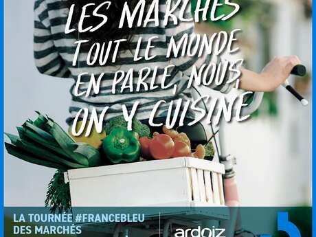 La tournée #francebleu des marchés La tournée #francebleu des marchés