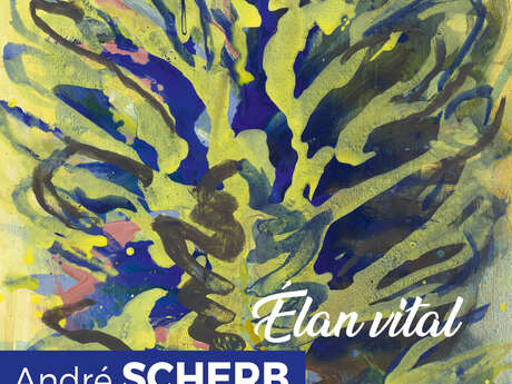 Exposition temporaire "Elan Vital" - André Scherb