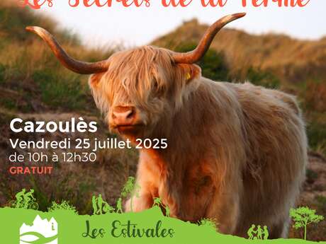 ESTIVALES : Les secrets de la ferme - Cazoulès