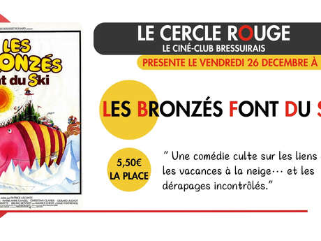 Cinéma - Le Cercle Rouge "Les bronzés font du ski"