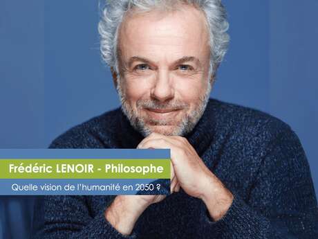 Conférence - Frédéric Lenoir Conférence - Frédéric Lenoir