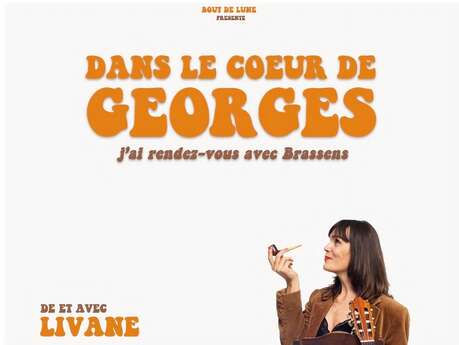 Spectacle : "Dans le cœur de Georges – J’ai rendez-vous avec Brassens"