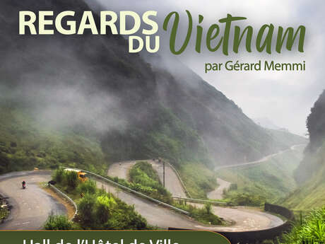 Exposition "Regards du Vietnam" par Gérard Memmi Exposition "Regards du Vietnam" par Gérard Memmi