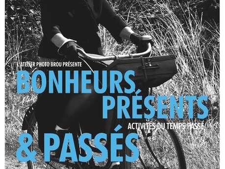 Exposition - Bonheurs Présents & Passés
