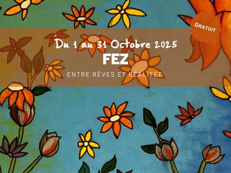 Exposition - Fez, Entre Rêves et Réalité