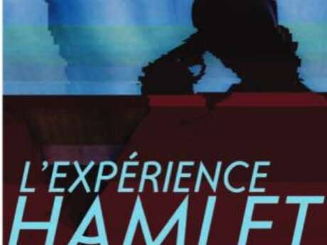 L'Expérience Hamlet - Théâtre L'Expérience Hamlet - Théâtre