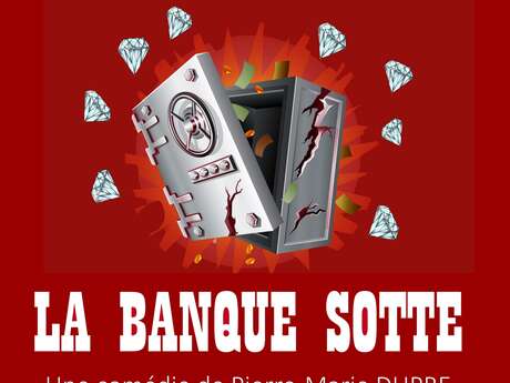 Théâtre - La banque sotte Théâtre - La banque sotte