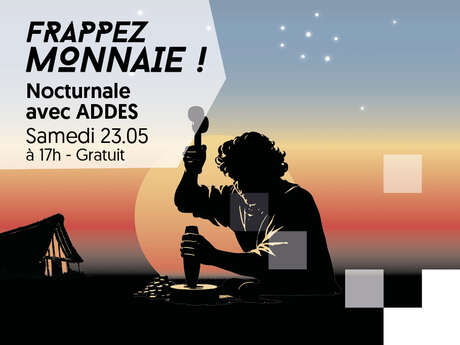 Frappez monnaies, nocturnales avec ADDES à Vorgium