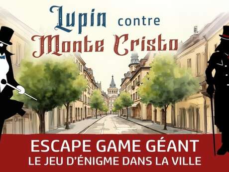 Escape game géant : Lupin contre Monte Cristo