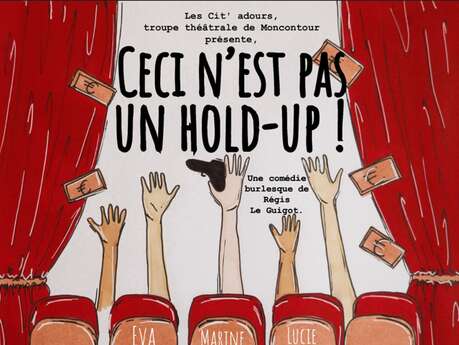 Théâtre : "Ceci n'est pas un hold-up"