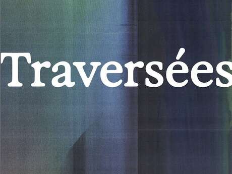 EXPOSITION : TRAVERSÉES