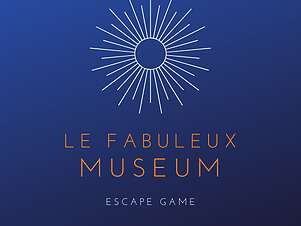 Escape Game itinérant : " Le Fabuleux Museum" Escape Game itinérant : " Le Fabuleux Museum"