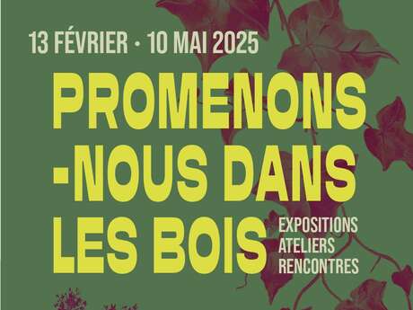 "Promenons-nous dans les bois" - Exposition