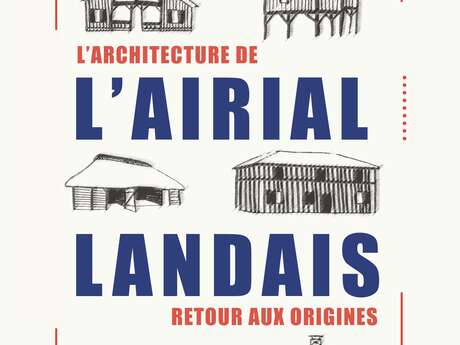 L'architecture de l'airial landais. Retour aux origines // Exposition temporaire L'architecture de l'airial landais. Retour aux origines // Exposition temporaire