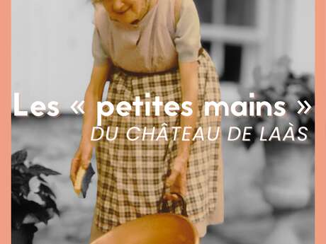 Journées Européennes du Patrimoine : Les Petites Mains du château de Laàs