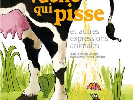 Exposition "Comme vache qui pisse, et autres expressions animales" Exposition "Comme vache qui pisse, et autres expressions animales"