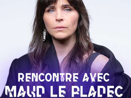 RENCONTRE AVEC MAUD LE PLADEC Le 9 janv 2025