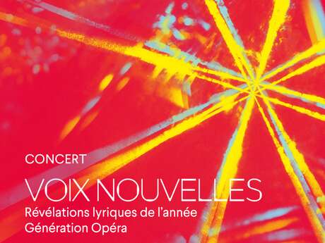 CONCERT - VOIX NOUVELLES - RÉVÉLATIONS LYRIQUES DE L ANNÉE - GÉNÉRATION OPÉRA