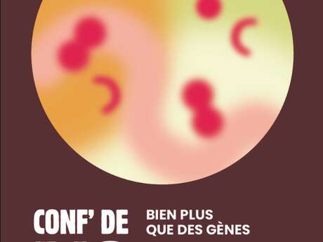Conférence - Bien plus que des gènes