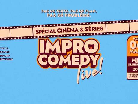 Spectacle d'Improvisation - Impro Comedy Live - Spécial Ciné