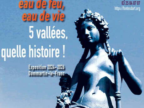Exposition : Eau de fer, eau de feu, eau de vie, 5 vallées. Quelle histoire !