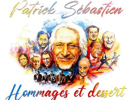 Hommages et desserts, spectacle de Patrick Sebastien