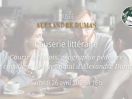 Causerie littéraire - « Courir le Valois, géographie pédestre et cavalière du pays natal d’Alexandre Dumas »