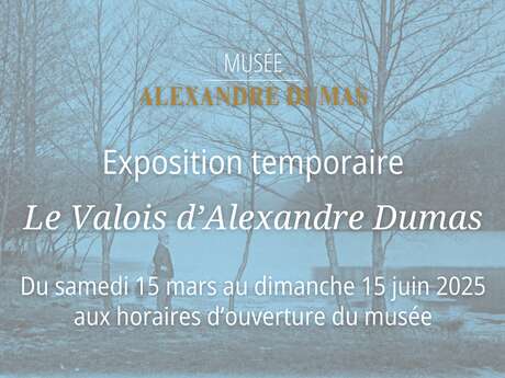 Exposition temporaire « Le Valois d'Alexandre Dumas »