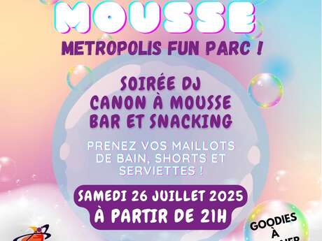 Métropolis : Soirée Méga mousse + soirée DJ