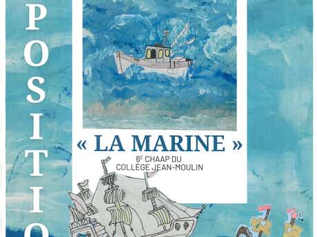 Exposition "La Marine" des 6è CHAAP Collège Jean Moulin