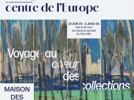 Bourges, centre de l’Europe - Voyage au cœur des collections