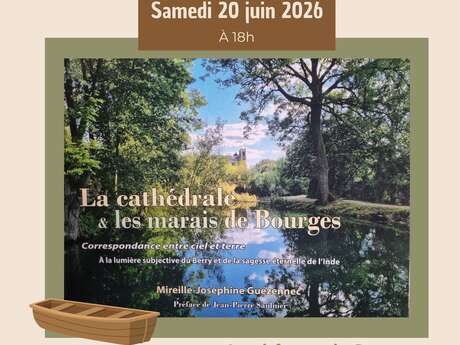 Conférence « Au cœur des marais de Bourges surplombés par la cathédrale en majesté »