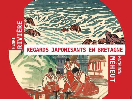 Exposition - “Henri Rivière - Mathurin Méheut : Regards japonisants en Bretagne"