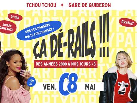Ça dé-rails - soirée dansante des années 2000 à nos jours - Tchou Tchou Quiberon
