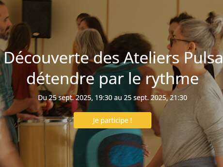 ATELIER Découverte des Ateliers Pulsations: se détendre par le rythme