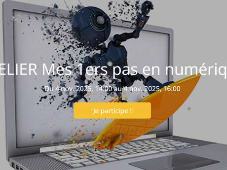 ATELIER Mes 1ers pas en numérique ATELIER Mes 1ers pas en numérique