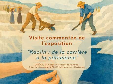 Visite commentée de l’exposition “Kaolin : de la carrière à la porcelaine”