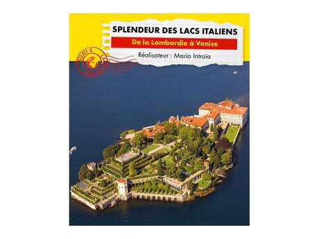Connaissance du monde - Splendeur des lacs italiens