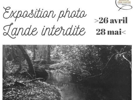 Exposition de photos Lande interdite à La maison du Père Castor